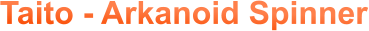 Taito - Arkanoid Spinner