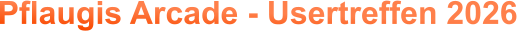 Pflaugis Arcade - Usertreffen 2026